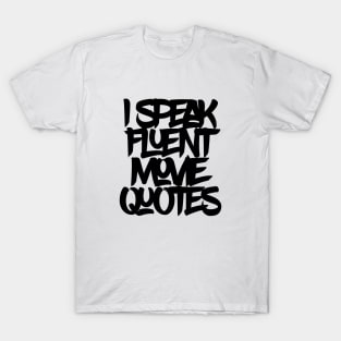 I Speak Fluent Movie Quotes T-Shirt